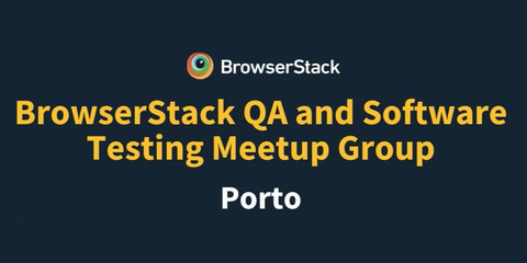 BrowserStack QA Meetup Group Porto